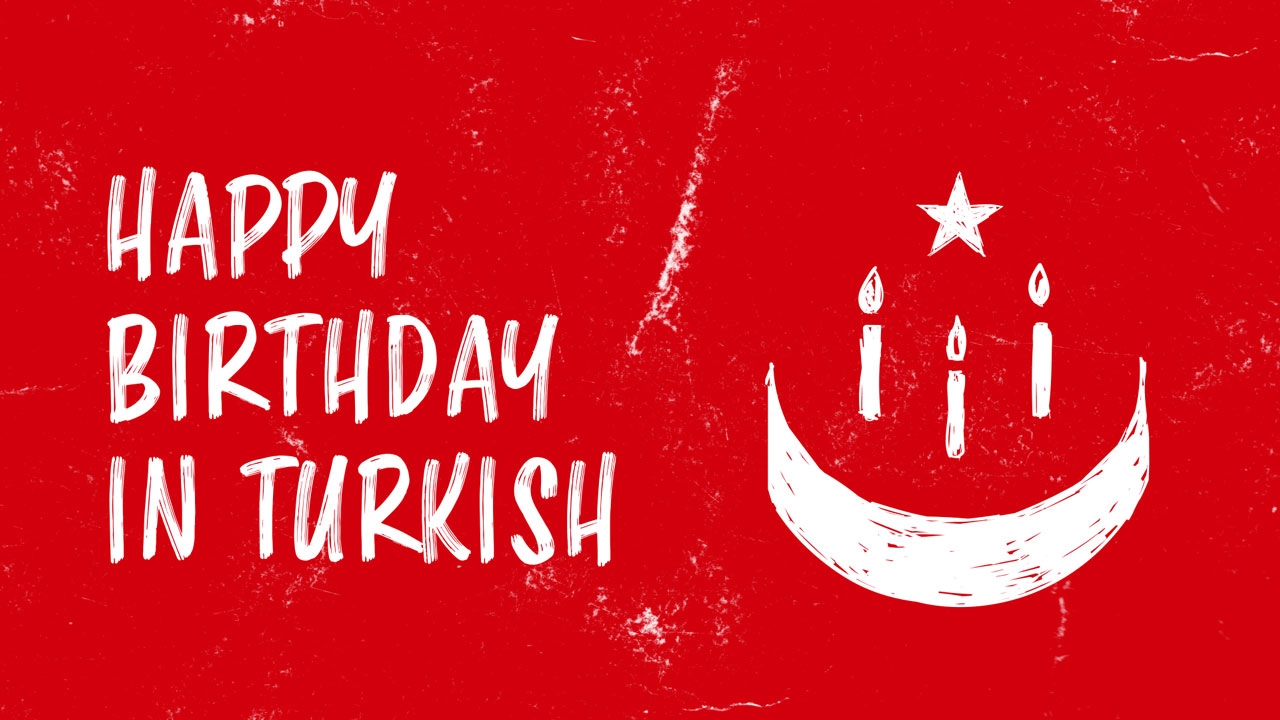 7 Ways To Say Happy Birthday In Turkish