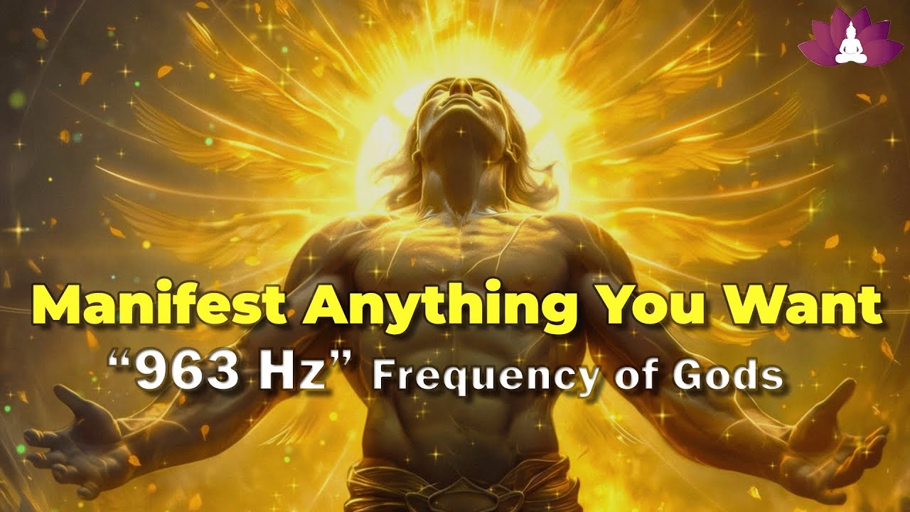 963 Hz Frequency Of GODS Manifest Anything You Want Manifest Miracles Law Of Attraction YouTube