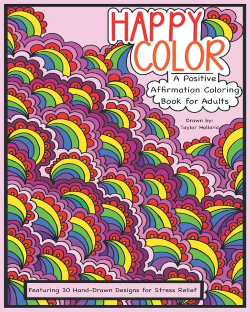 Amazon Happy Color A Positive Affirmation Coloring Book For Adults 9798761859760 Holland Taylor Books