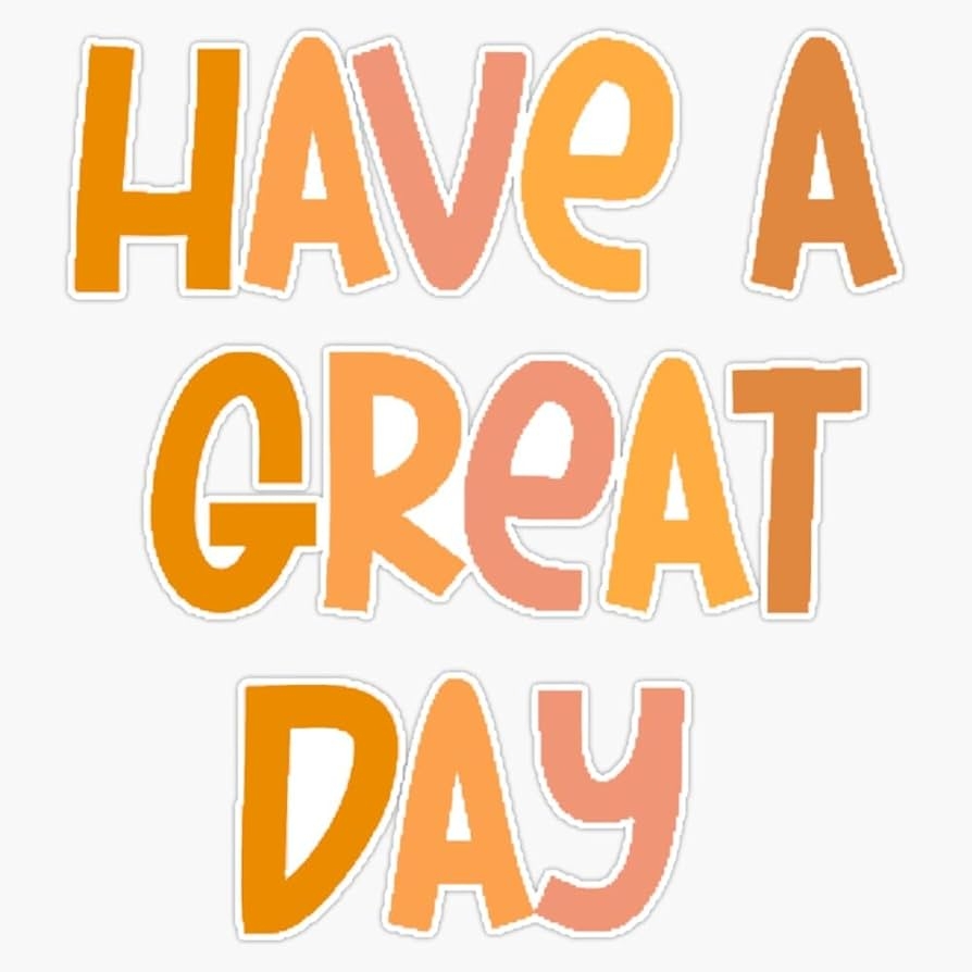 Amazon Have A Great Day Sticker Vinyl Waterproof Sticker Decal Car Laptop Wall Window Bumper Sticker 5 Automotive