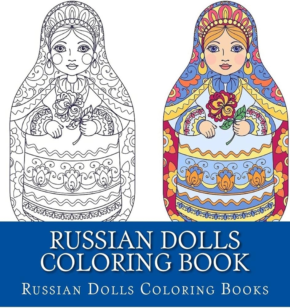 Amazon Russian Dolls Coloring Book Simple Large Print One Sided Stress Relieving Relaxing Russian Dolls Coloring Book For Grownups Women Men Youths Easy Russian Dolls Designs Patterns For Relaxation 9781974687800 