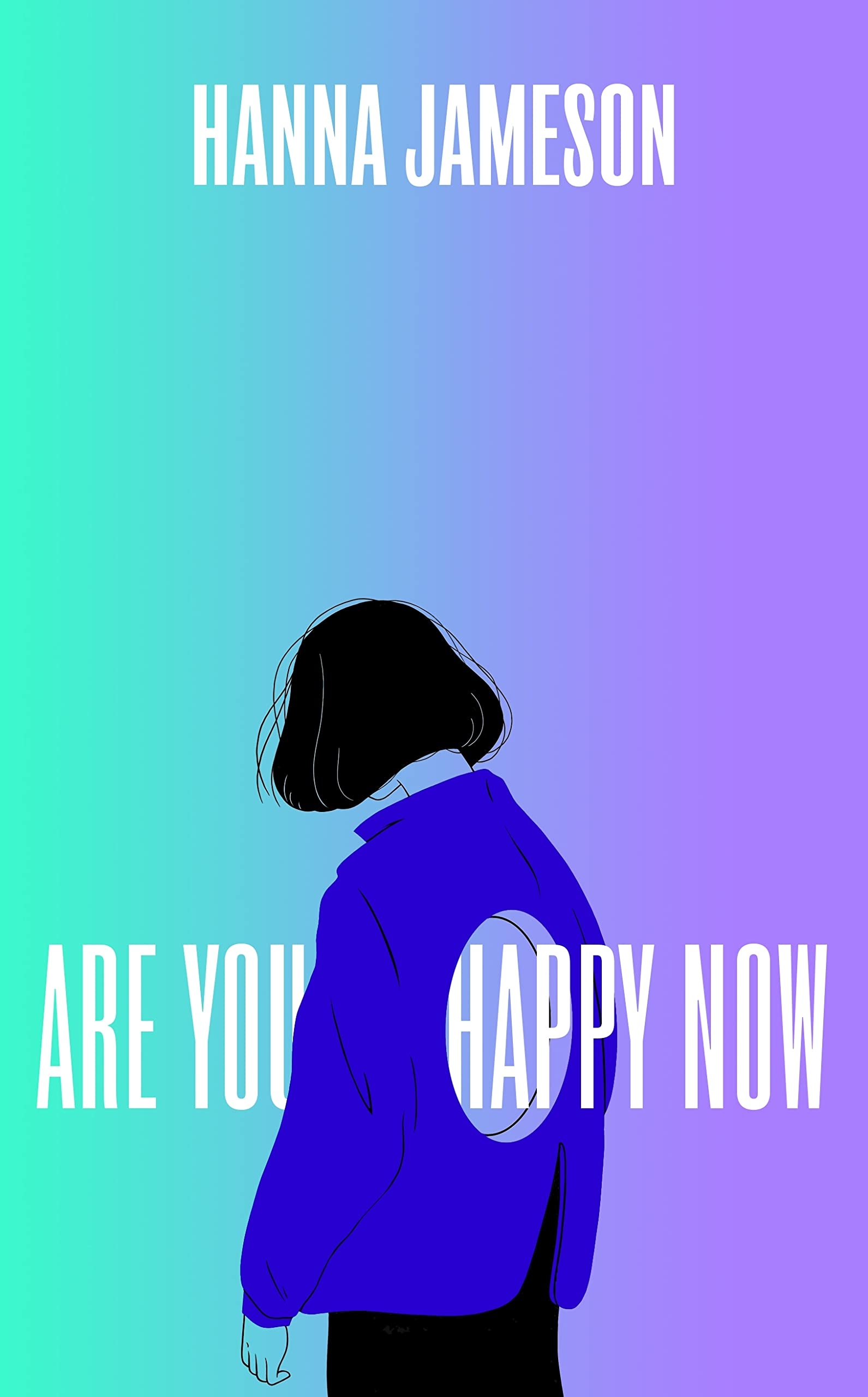 Are You Happy Now By Hanna Jameson Goodreads