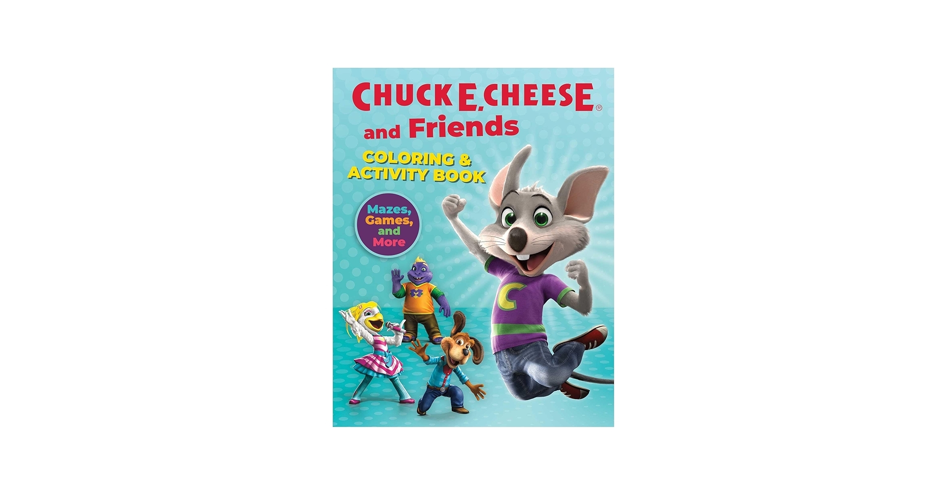 Chuck E Cheese Friends Coloring Activity Book Mazes Games And Coloring Activities For Ages 4 8 Chuck E Cheese 9798886741292 Amazon Books