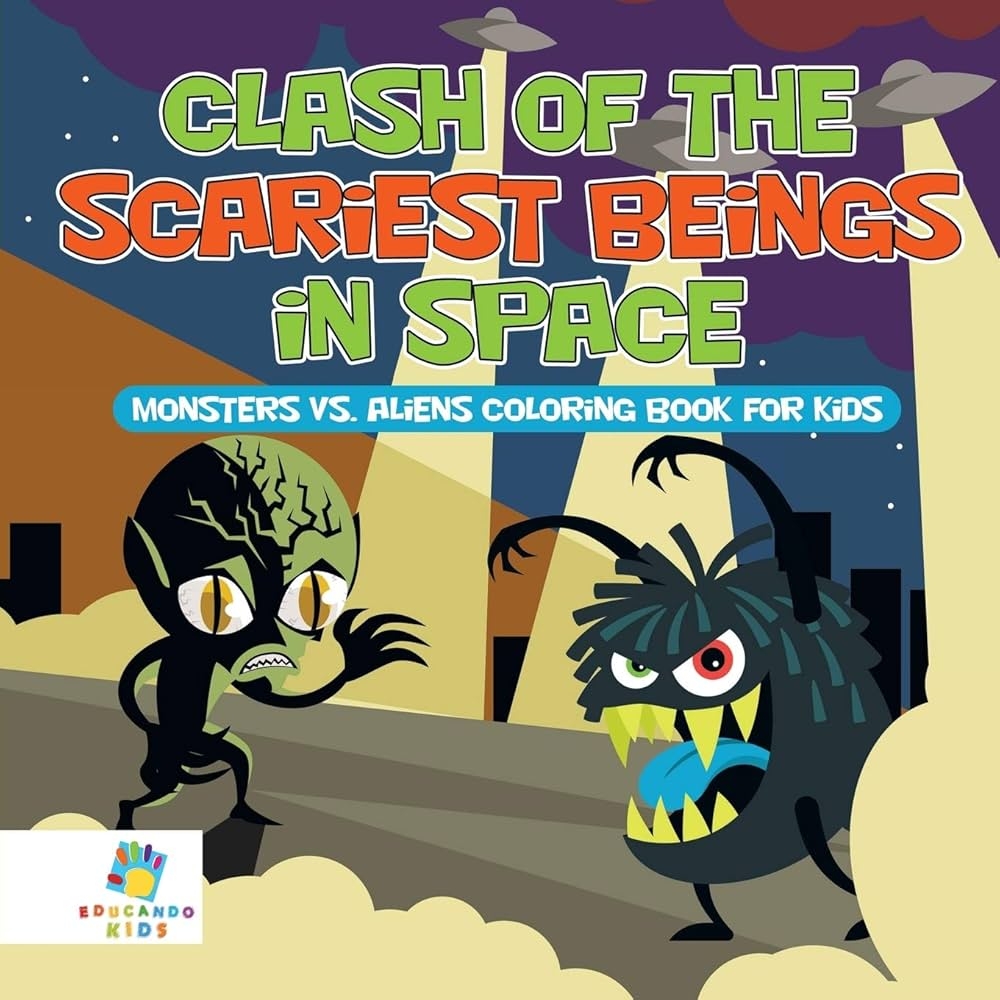 Clash Of The Scariest Beings In Space Monsters Vs Aliens Coloring Book For Kids Educando Kids 9781645210948 Amazon Books