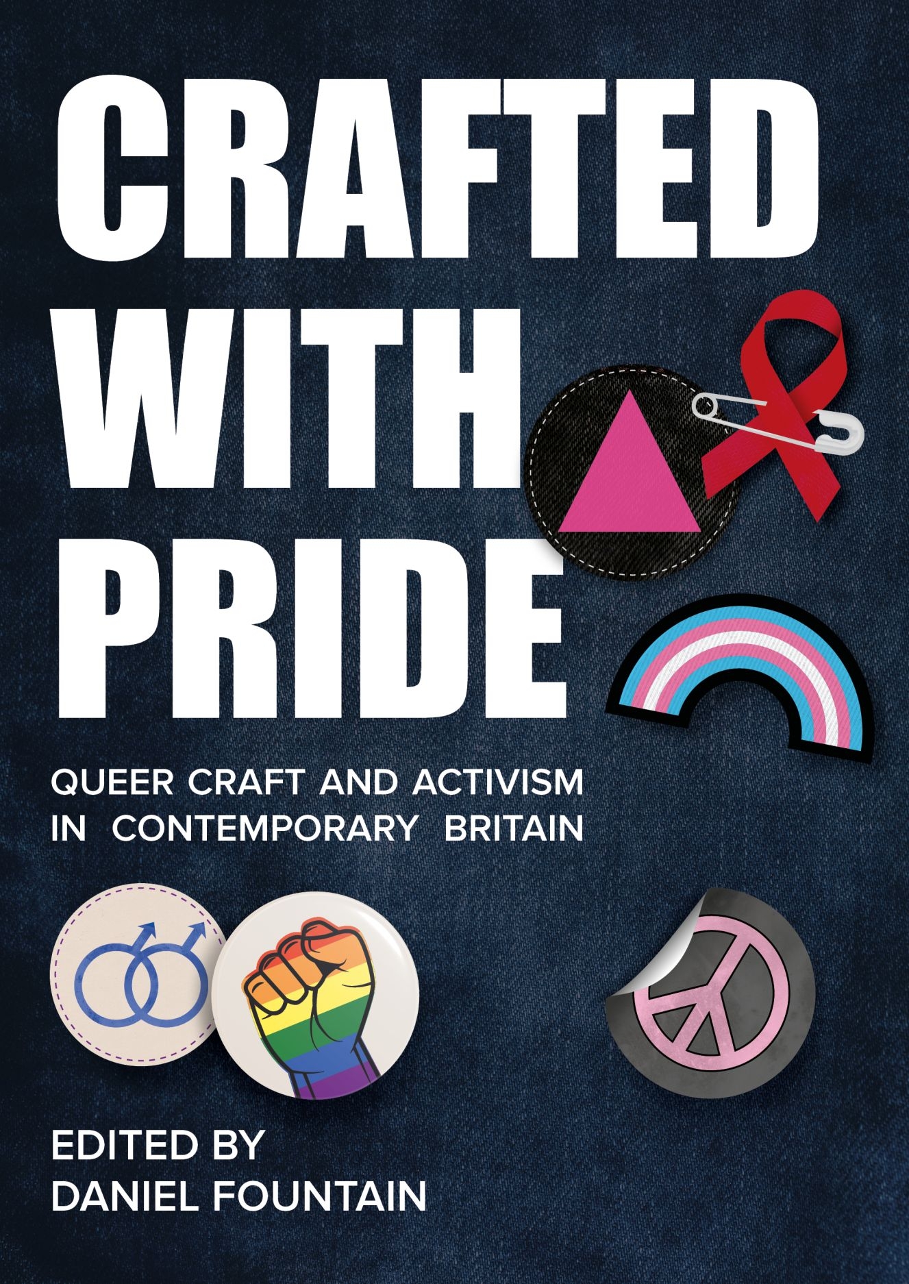Crafted With Pride Queer Craft And Activism In Contemporary Britain Fountain