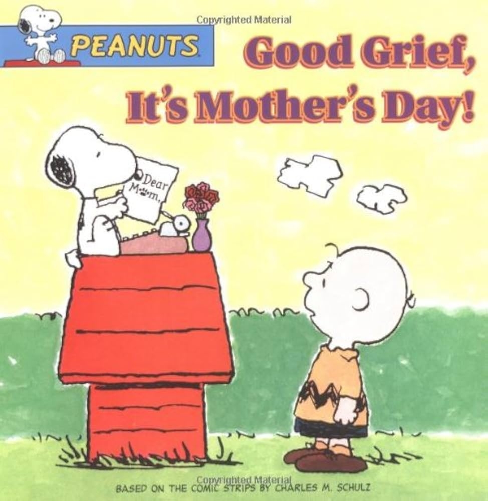 Good Grief It s Mother s Day Peanuts Alfonsi Alice Schulz Charles M Schulz Charles M Lo Bianco Nick Lo Bianco Peter 9780689865893 Amazon Books