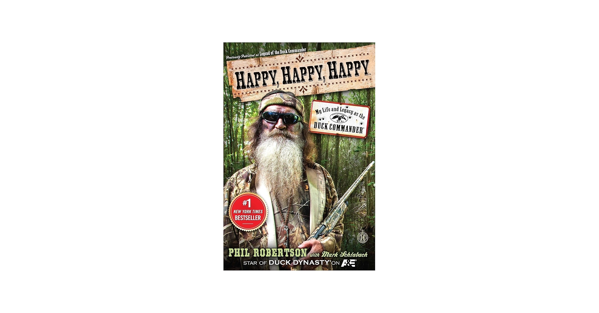 Happy Happy Happy My Life And Legacy As The Duck Commander Robertson Phil Schlabach Mark 9781476726106 Amazon Books