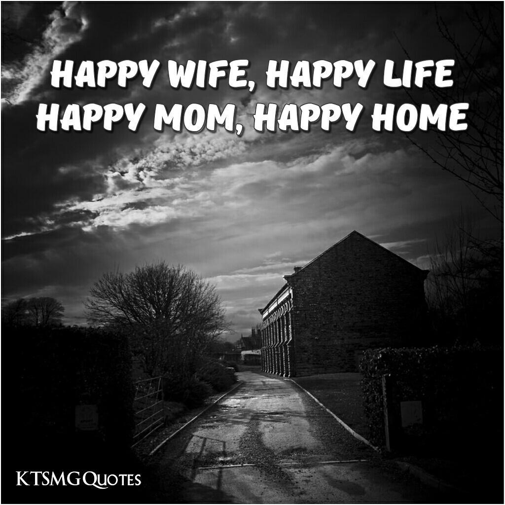 Happy Wife Happy Life 10MillionMiler quote marriage happiness leadership wisdom truth quotes RT ktsmg