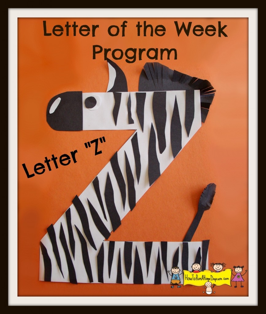 Letter Z Letter Of The Week Program How To Run A Home Daycare