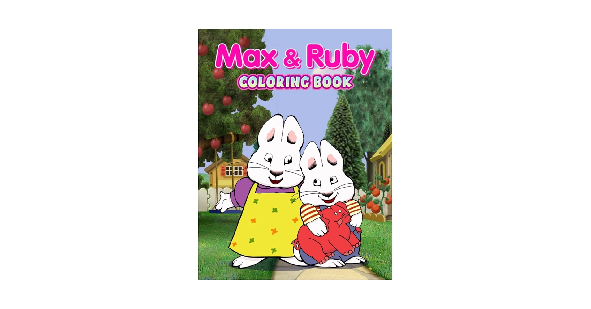 Max Ruby Coloring Book Great Gift For Max Ruby Fans Of All Ages With Amazing Illustrations 50 GIANT Great Pages With Premium Quality Images Amazon sg Books