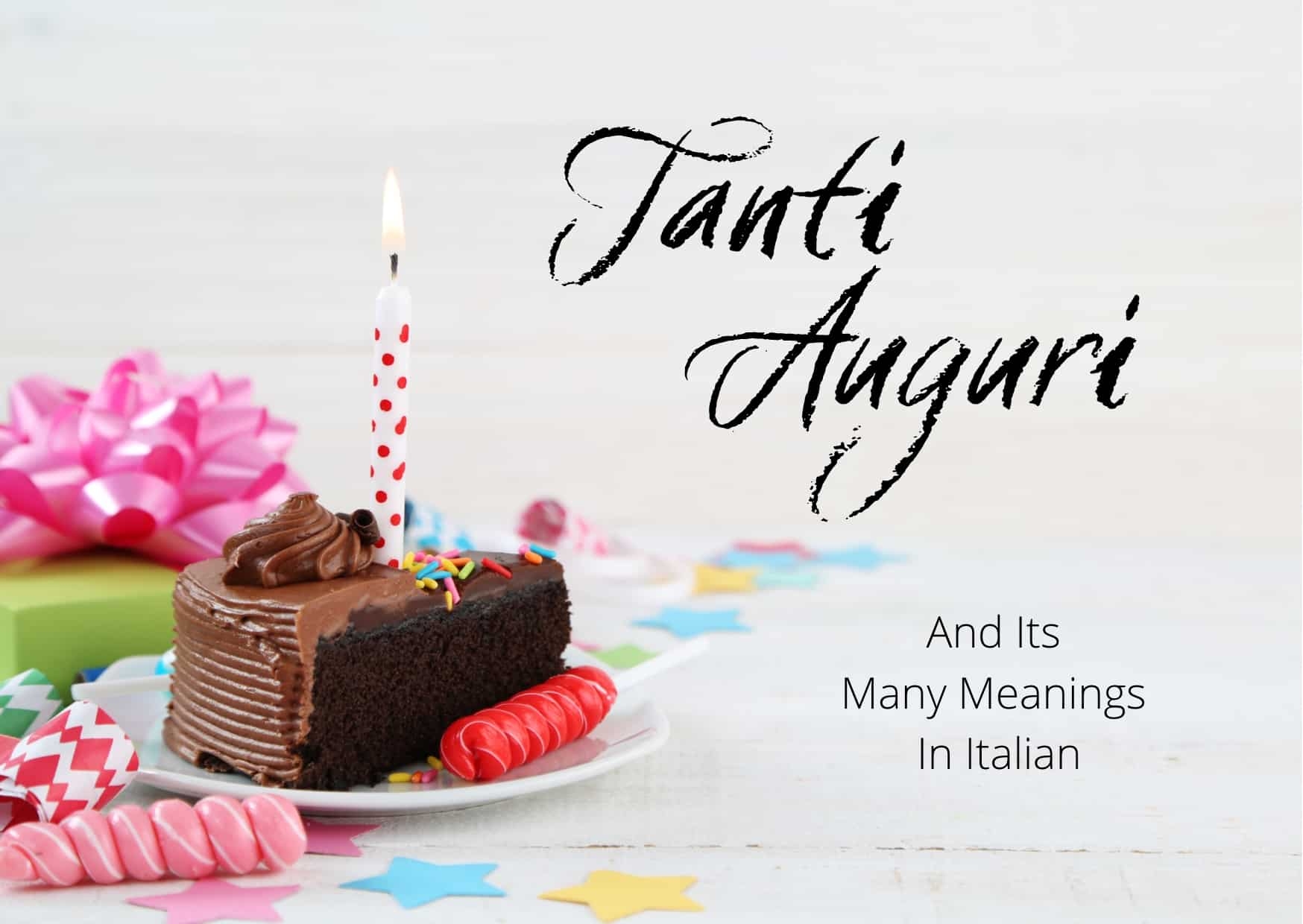 TANTI AUGURI And Its Many Meanings In Italian Getting To Know Italy