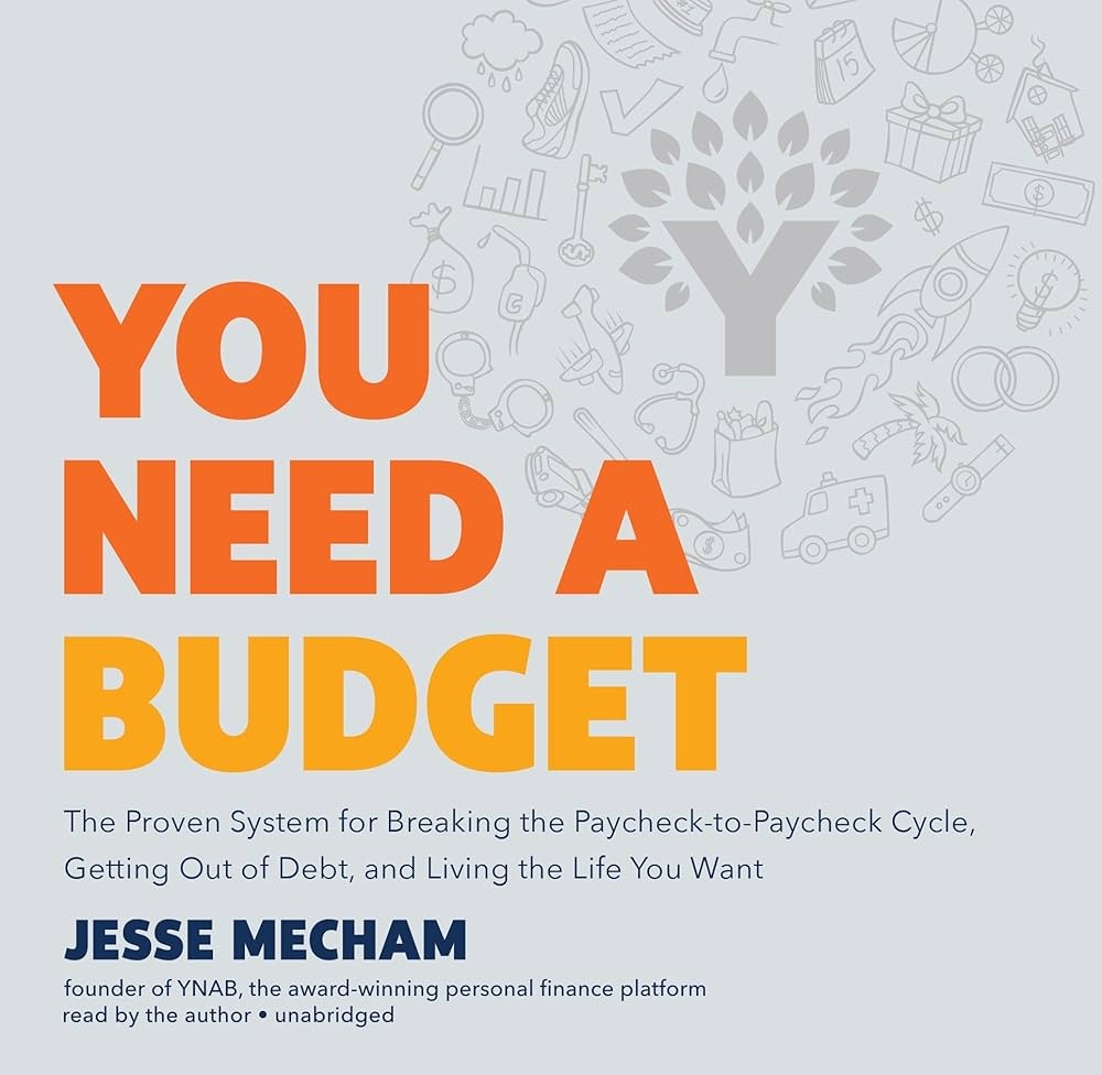 You Need A Budget The Proven System For Breaking The Paycheck to Paycheck Cycle Getting Out Of Debt And Living The Life You Want Jesse Mecham 9781538479872 Amazon Books